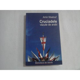      CRUCIADELE  VAZUTE  DE  ARABI  -  Amin  MAALOUF 